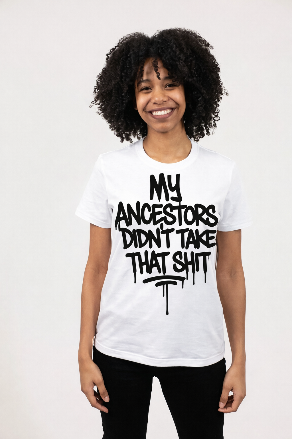 My Ancestors Didn’t Take That Sh*t – Statement Tee