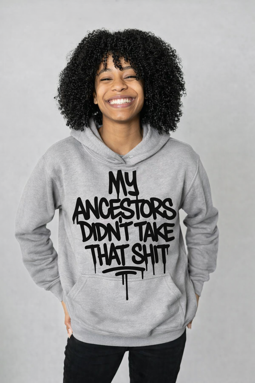My Ancestors Didn’t Take That Sh*t Hoodie