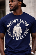 Racist Lives Don’t Matter Graphic T-Shirt