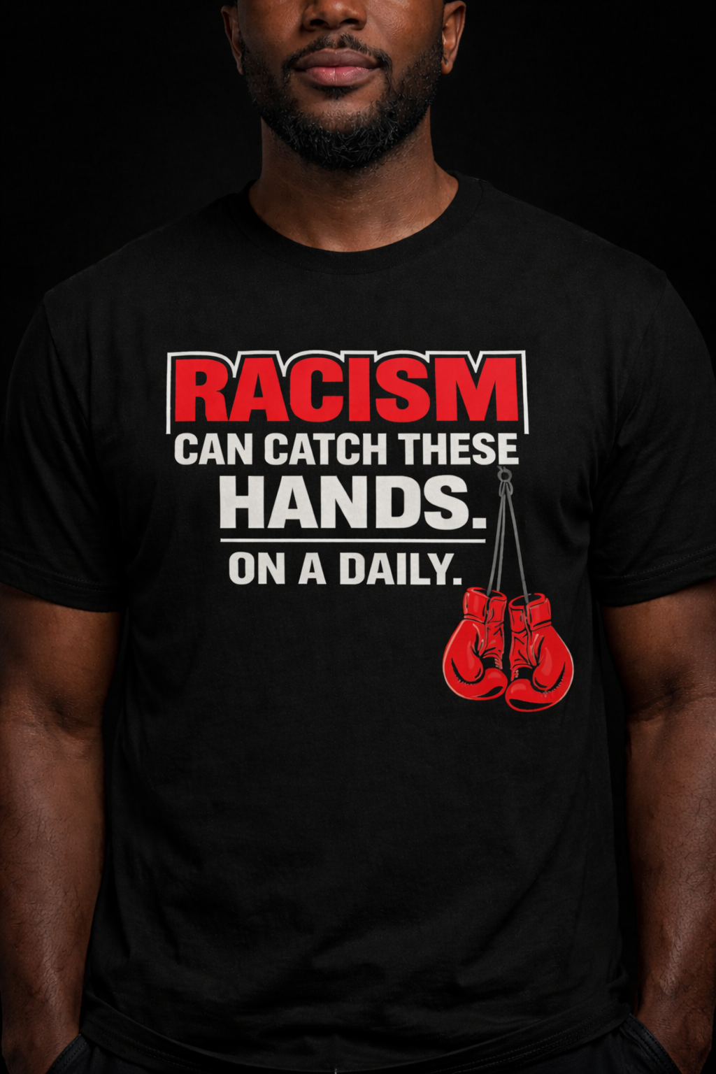 Racism Can Catch These Hands T-Shirt | Statement Graphic Tee