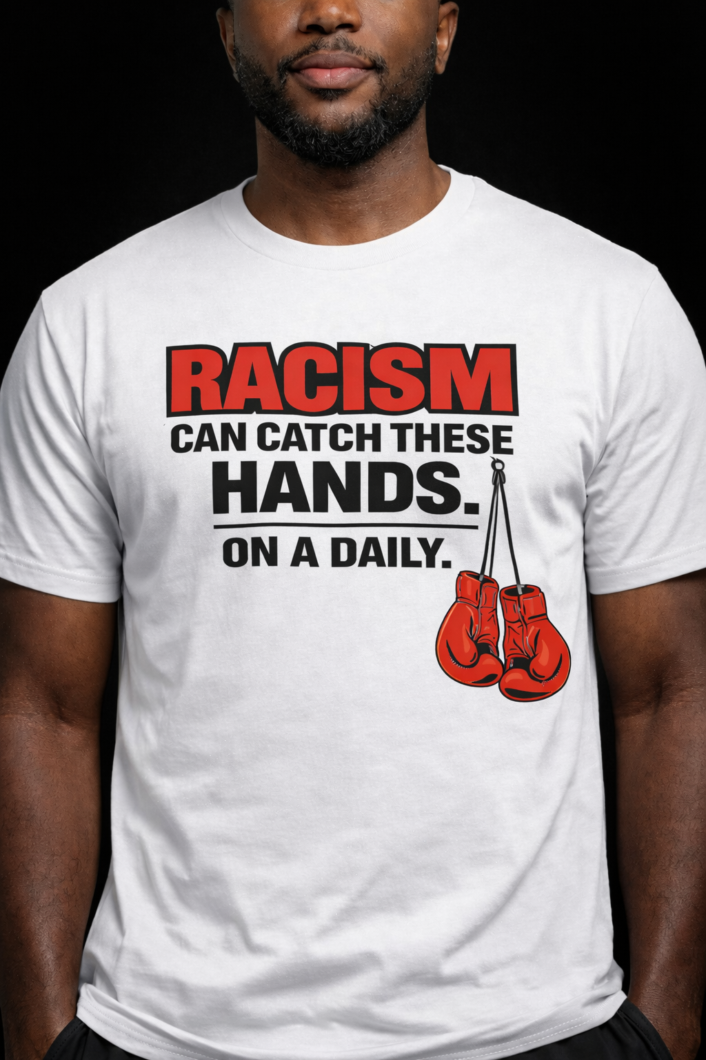 Racism Can Catch These Hands T-Shirt | Statement Graphic Tee